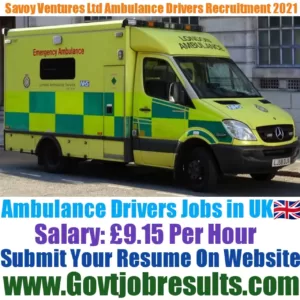 Savoy Ventures Ltd Ambulance Driver Recruitment 2021-22