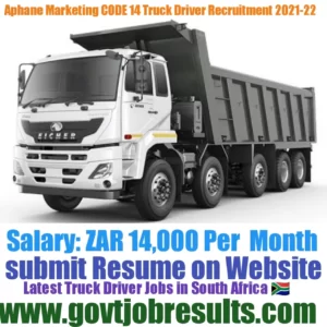 Aphane Marketing CODE 14 Dump Truck Driver Recruitment 2021-22