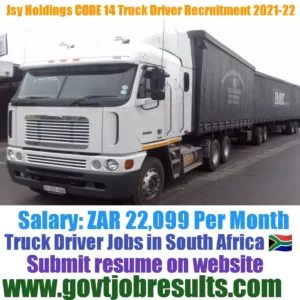 Jsy Holdings CODE 14 Truck Driver Recruitment 2021-22