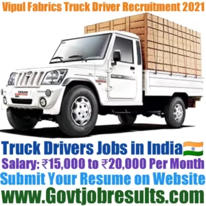 Vipul Fabrics Truck Driver Recruitment 2021-22
