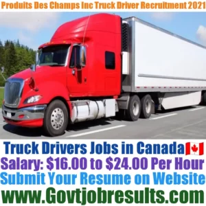 Produits Des Champs Inc Truck Driver Recruitment 2021-22