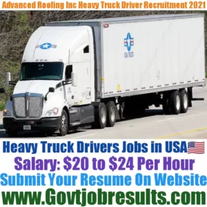 Advanced Roofing Inc Heavy Truck Driver Recruitment 2021-22