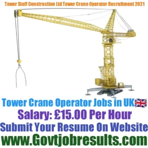 Tower Staff Construction Ltd Tower Crane Operator Recruitment 2021-22