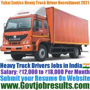 Tukai Exotics Heavy Truck Driver Recruitment 2021-22