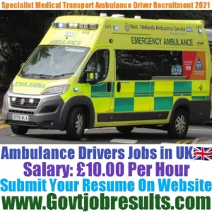 Specialist Medical Transport Ambulance Driver Recruitment 2021-22