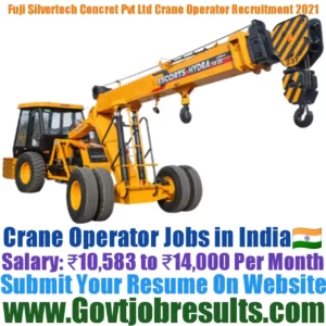 Fuji Silvertech Concrete Pvt Ltd Crane Operator Recruitment 2021-22