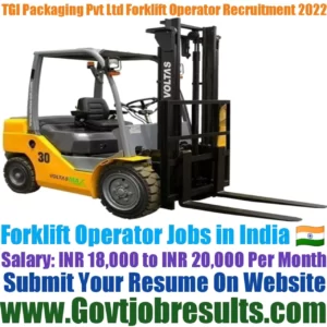 TGI Packaging Pvt Ltd Forklift Operator Recruitment 2022-23