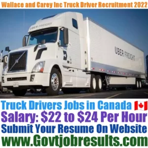Wallace and Carey Inc Truck Driver Recruitment 2022-23