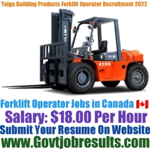 Taiga Building Products Forklift Operator Recruitment 2022-23