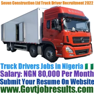Seven Construction Ltd Truck Driver Recruitment 2022-23