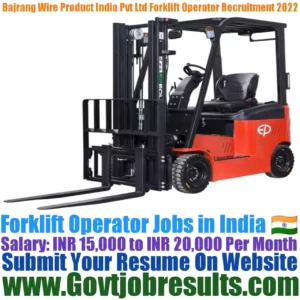Bajrang Wire Products India Pvt Ltd Forklift Operator Recruitment 2022-23
