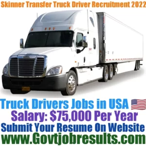 Skinner Transfer Truck Driver Recruitment 2022-23