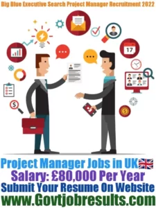 Big Blue Executive Search Project Manager Recruitment 2022-23