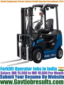 Shakti Equipments Private Limited Forklift Operator Recruitment 2022-23