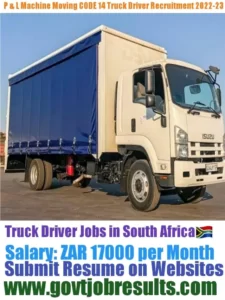 P L Machine Moving CODE 14 Truck Driver Recruitment 2022-23