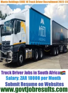 Maeto Holdings CODE 14 Truck Driver Recruitment 2022-23