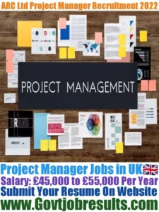 ARC Ltd Project Manager Recruitment 2022-23