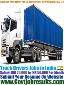 Rushaan Agro Export Pvt Ltd Truck Driver Recruitment 2022-23