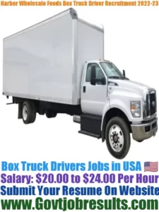 Harbor Wholesale Foods Box Truck Driver Recruitment 2022-23