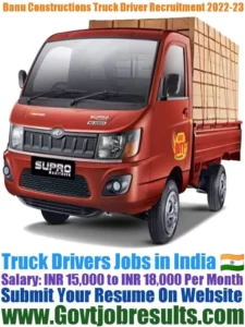 Banu Constructions Truck Driver Recruitment 2022-23