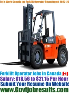 Lets Work Canada Inc Forklift Operator Recruitment 2022-23