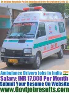 Dr Mehtas Hospitals Pvt Ltd Ambulance Driver Recruitment 2022-23