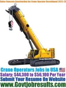 Baker Concrete Construction Inc Crane Operator Recruitment 2022-23