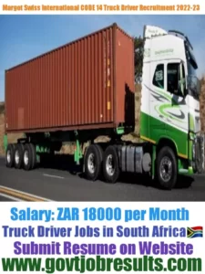 Margot Swiss International CODE 14 Truck Driver Recruitment 2022-23