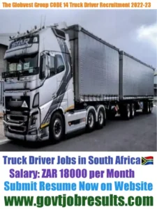 The Globvest Group CODE 14 Truck Driver Recruitment 2022-23