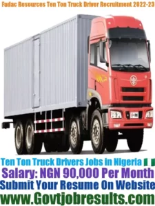Fadac Resources Ten Ton Truck Driver Recruitment 2022-23