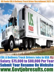 US Foods CDL A Delivery Truck Driver Recruitment 2022-23