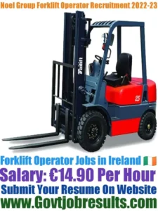Noel Group Forklift Operator Recruitment 2022-23