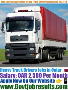 Zam Zam Transportation Heavy Truck Driver Recruitment 2022-23