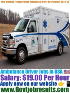 Able Medical Transportation Ambulance Driver Recruitment 2022-23