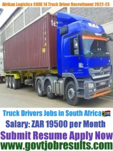 Afrikan Logistics CODE 14 Truck Driver Recruitment 2022-23