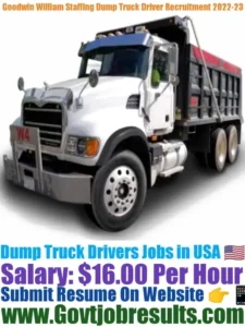 Goodwin William Staffing Dump Truck Driver Recruitment 2022-23