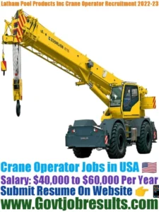 Latham Pool Products Inc Crane Operator Recruitment 2022-23