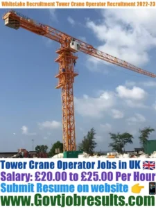 WhiteLake Recruitment Tower Crane Operator Recruitment 2022-23