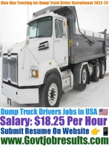 Blue Max Trucking Inc Dump Truck Driver Recruitment 2022-23