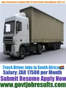 Apac Enterprises Trading CODE 14 Truck Driver Recruitment 2022-23
