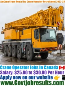 AmCana Crane Rental Inc Mobile Crane Operator Recruitment 2022-23