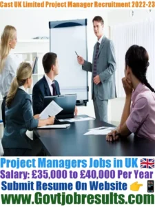 Cast UK Limited Project Manager Recruitment 2022-23