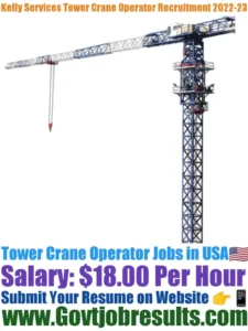 Kelly Services Tower Crane Operator Recruitment 2022-23