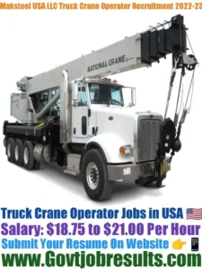 Maksteel USA LLC Truck Crane Operator Recruitment 2022-23