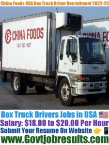 China Foods USA Box Truck Driver Recruitment 2022-23