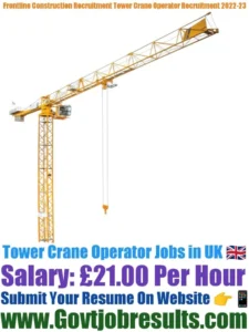 Frontline Construction Recruitment Tower Crane Operator Recruitment 2022-23