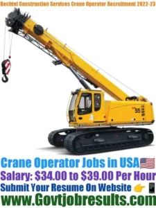 Bechtel Construction Services Crane Operator Recruitment 2022-23