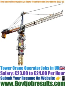 New London Construction Ltd Tower Crane Operator Recruitment 2022-23
