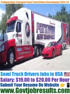 Parkway Auto Transport Semi Truck Driver Recruitment 2022-23