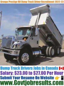 Groupe Prestige RH Dump Truck Driver Recruitment 2022-23